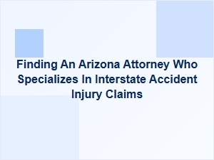 Hire an Interstate Accident Injury Attorney in Arizona