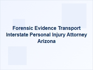 Arizona Interstate Evidence Transport & Liability