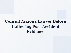 Steps for Post-Accident Evidence Collection in Arizona